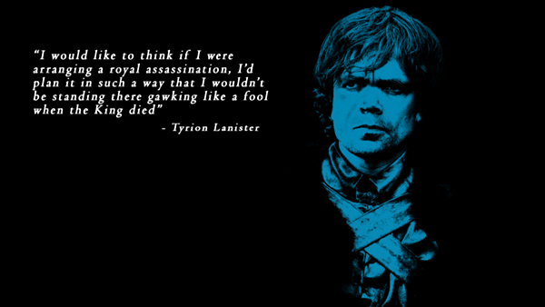 Tyrion Lannister Quotes That Are Actually Useful In Real Life (1)